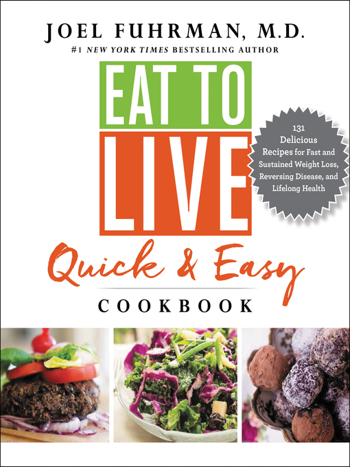 Title details for Eat to Live Quick and Easy Cookbook by Joel Fuhrman, M.D. - Wait list